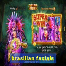 brasilian facials